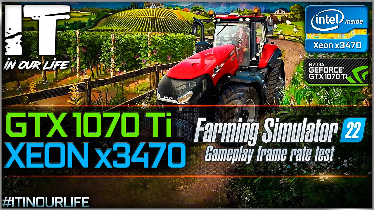 Farming Simulator 22 | Xeon x3470 + GTX 1070 Ti | Gameplay | Frame Rate Test | 1080p