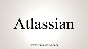 How To Say Atlassian