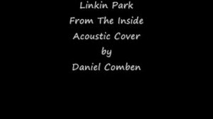 Linkin Park - From The Inside - Acoustic Cover, Daniel Comben