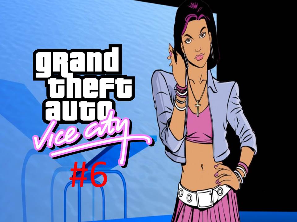 Прохождение игры Grand Theft Auto - Vice City часть #6.