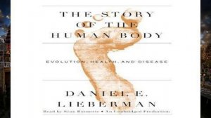 [PDF] The Story of the Human Body: Evolution, Health, and Disease