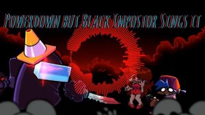 Powerdown V3 but Black Impostor sings it | FNF Cover