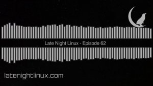 Late Night Linux – Episode 62