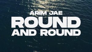 Arim Jae – Round & Round (Official Video)