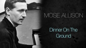 Mose Allison - Dinner On The Ground