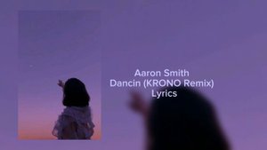 Aaron Smith Dancin (KRONO Remix)  Lyrics