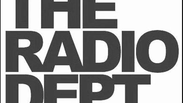 The radio. The Radio Dept gay.