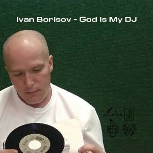 Ivan Borisov - God Is My DJ (Creation #1)