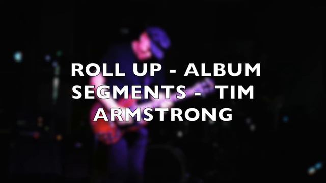 ROLL UP ALBUM by Tim Armstrong - song segments. смотреть онлайн