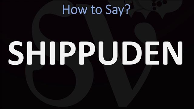 How to Pronounce Shippuden? NARUTO