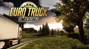 С днем рождения меня !!! стрим по Euro Truck Simulator 2