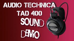 Тестируем звук наушников Audio Technica TAD400 Sound DEMO