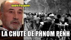 LA CHUTE DE PHNOM PENH (17 avril 1975) : le récit d'André Paquier / Reportage
