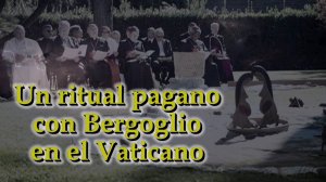 Un ritual pagano con Bergoglio en el Vaticano