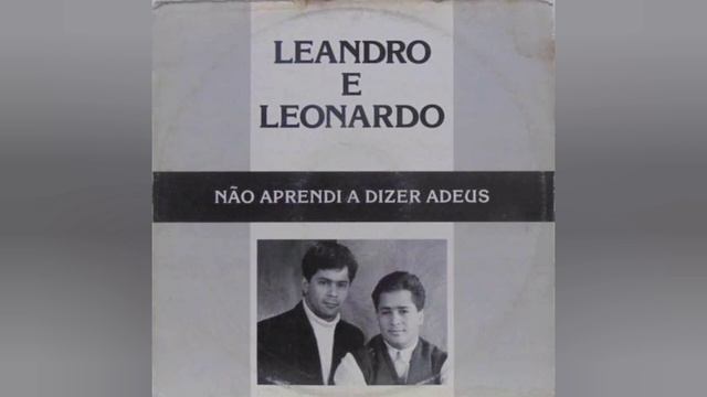 Não aprendi a dizer adeus - Leandro & Leonardo смотреть онлайн