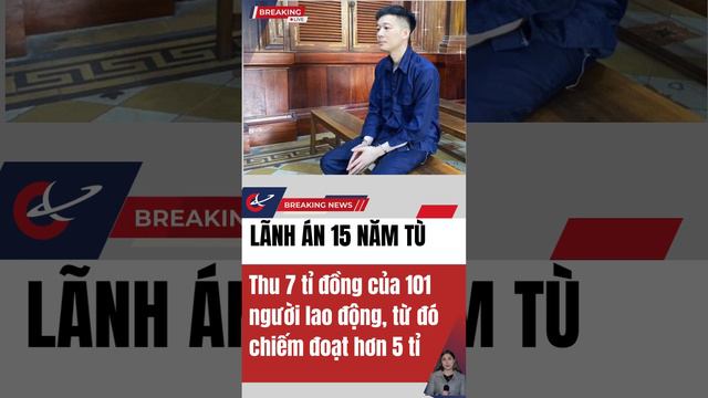 Lãnh án 15 năm tù vì Lừa đưa 101 người đi xuất khẩu lao động ở Nhật Bản