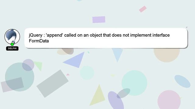 jQuery : 'append' called on an object that does not implement interface FormData