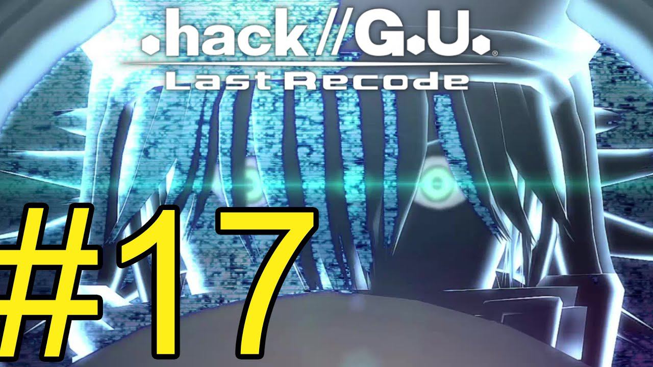 .hack//G.U. Last Recode (2022) Прохождение ч17 Спасаем Сервер