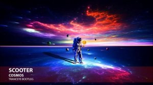Scooter - Cosmos (TrancEye Bootleg)