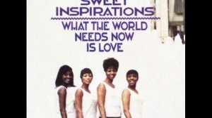The Sweet Inspirations - What The World Needs Now Is Love