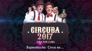 CIRCUBA 2017 de gira por Cuba