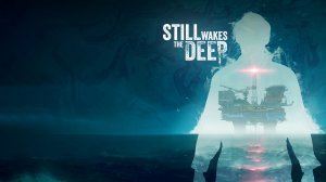 Still Wakes the Deep ➤ ИГРОФИЛЬМ. Полное прохождение с русскими субтитрами.