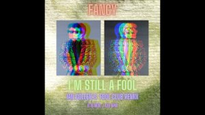 FANCY - I`M STILL A FOOL ( Ian Coleen´s FOOL CLUB REMIX )