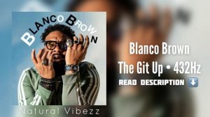 (432Hz) Blanco Brown - The Git Up