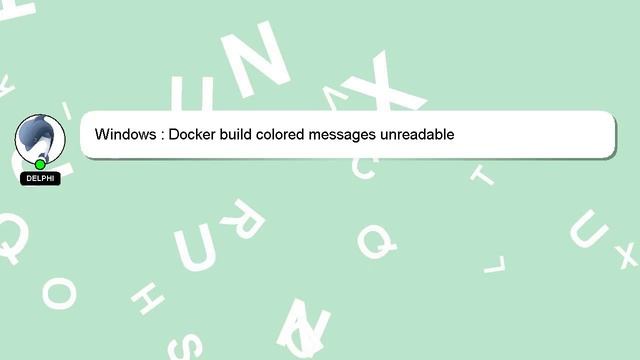 Windows : Docker build colored messages unreadable смотреть онлайн