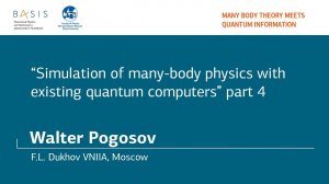 Summer school 2018 / Walter Pogosov / Part 4. Quantum simulations with existing quantum devices