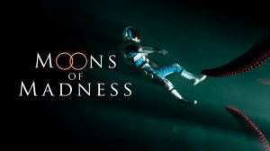 Moons of Madness - атмосфера ужаса (2019 г.)