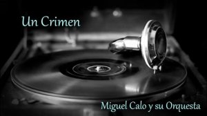 Танго Un Crimen, Miguel Calo y su Orquesta