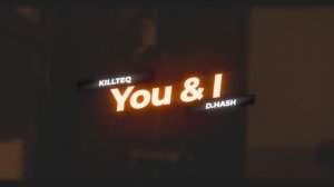 KILLTEQ & D.HASH - You And I