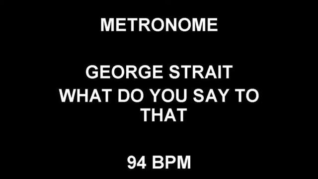METRONOME 94 BPM George Strait WHAT DO YOU SAY TO THAT смотреть онлайн
