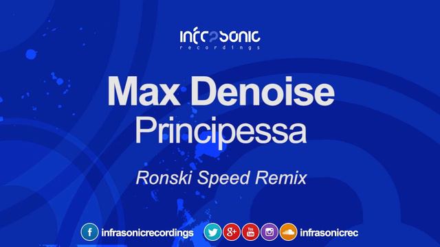 Max Denoise - Principessa (Ronski Speed Remix) [Infrasonic] [20.01.17] смотреть онлайн