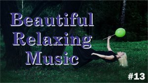 Beautiful Relaxing Music