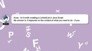 Array : Is it worth creating a LinkedList in Java Script