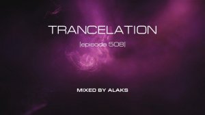 Alaks - TRANCELATION 508 (02_06_2023)