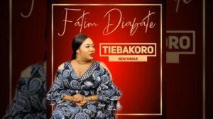 Fatim Diabaté Haute Gamme - Tiebakoro