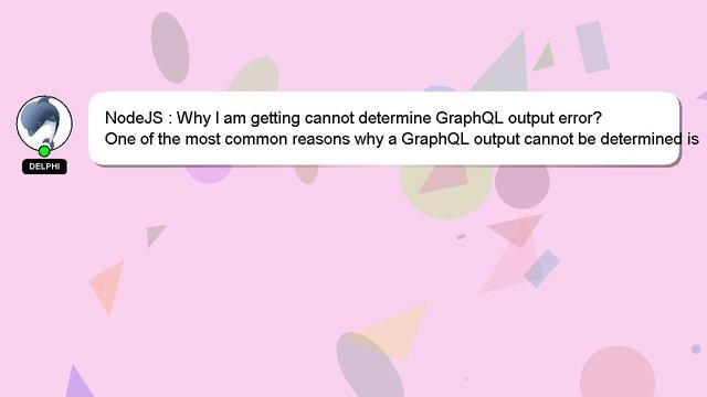 NodeJS : Why I am getting cannot determine GraphQL output error? смотреть онлайн