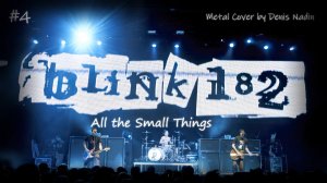 Blink-182 - All the Small Things (Metal Cover)