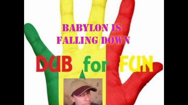 DUB for FUN - Babylon Is Falling Down (Dub)
