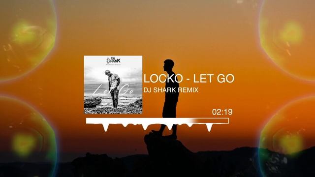 Dj Shark - Locko - Let Go (Kizomba Remix) смотреть онлайн