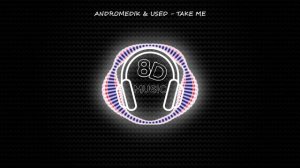 Andromedik & Used - Take Me ? 8D MUSIC ? [NCS]
