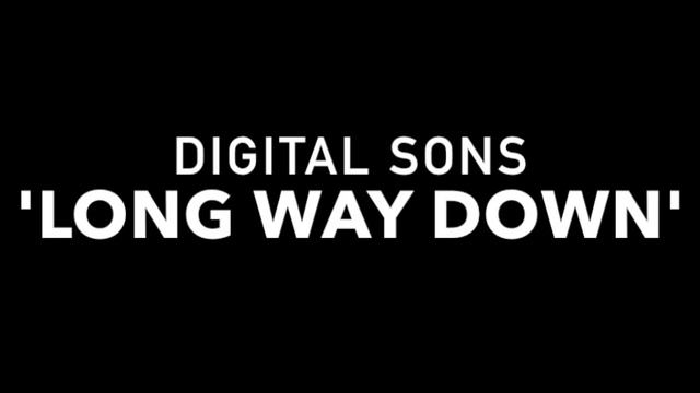 Digital Sons - Long Way Down смотреть онлайн