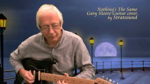 Nothings The Same – Gary Moore instrumental guitar cover by Stratsound