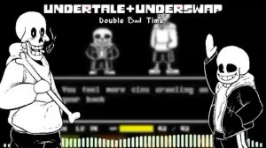 DOUBLE BAD TIME OST | UNDERTALE AND UNDERSWAP - SANS AND PAPYRUS