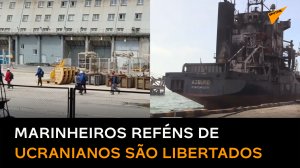 Marinheiros reféns do Batalhão Azov são finalmente libertados