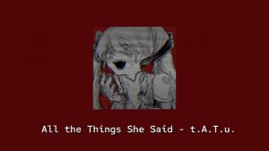 All the Things She Said — t.A.T.u. — Sped Up