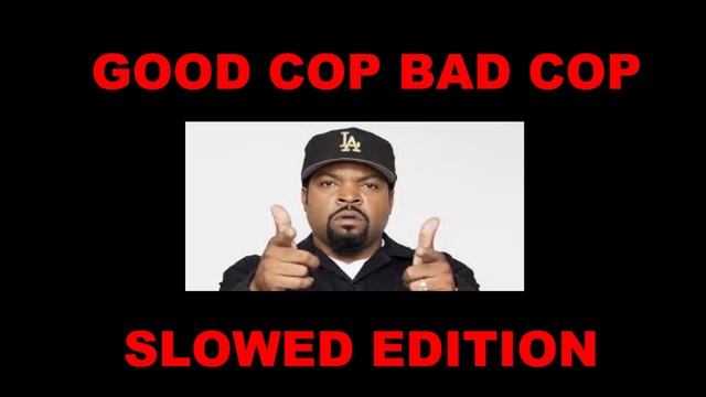 Ice Cube - Good Cop Bad Cop (SLOWED EDITION) смотреть онлайн